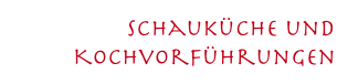 Schauküche und Kochvorführungen