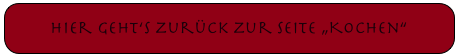 Hier geht‘s zurück zur Seite „Kochen“